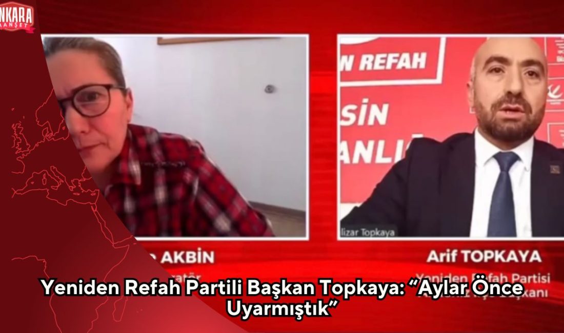 Yeniden Refah Partisi Akdeniz İlçe Başkanı Arif Topkaya’nın aylar önce