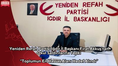 Yeniden Refah Partisi Iğdır İl Başkanı Fırat Akkuş, önceki gün