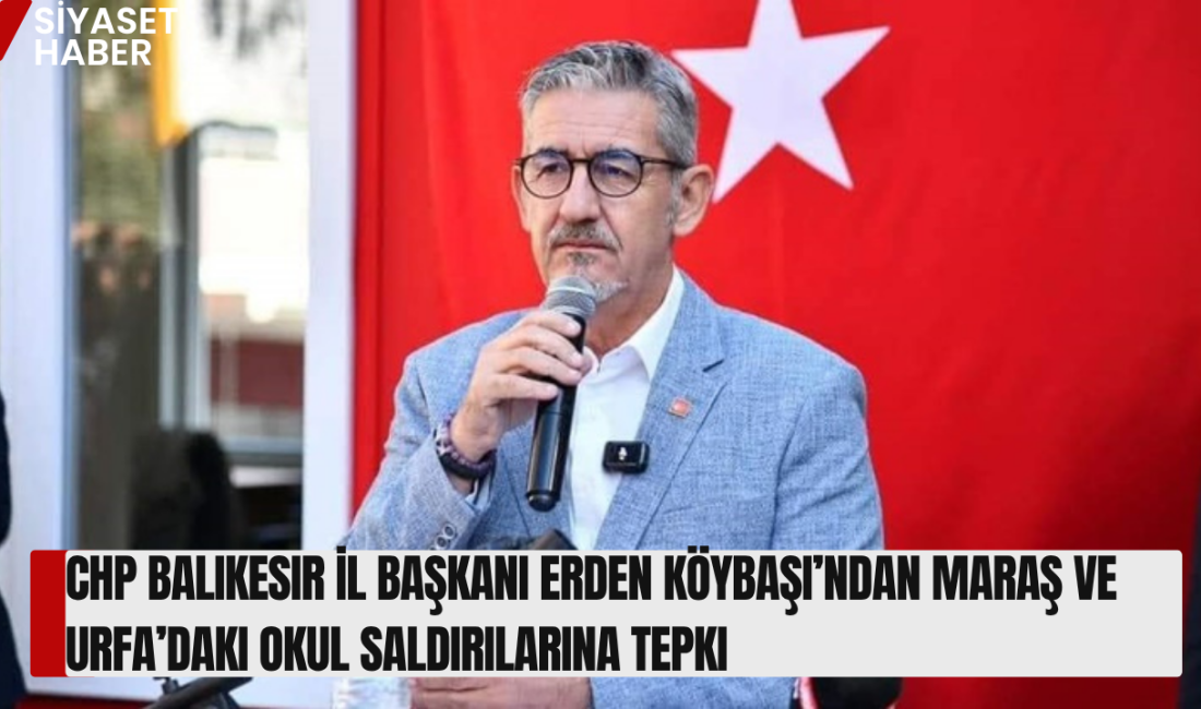 Cumhuriyet Halk Partisi (CHP) Balıkesir İl Başkanı Erden Köybaşı, Kahramanmaraş