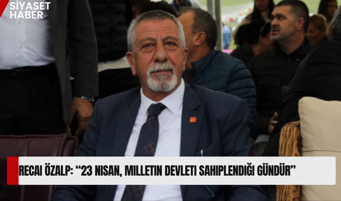 Cumhuriyet Halk Partisi Göle İlçe Başkanı Recai Özalp, 23 Nisan