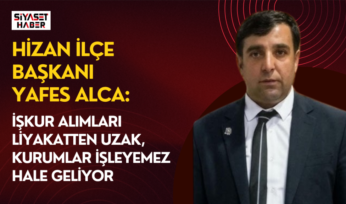 Yeniden Refah Partisi Bitlis Hizan İlçe Başkanı Yafes Alca, ilçede