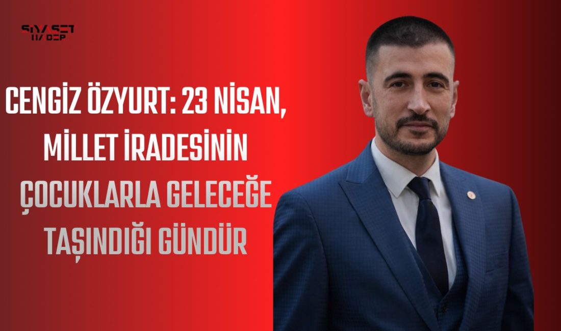 Gelecek Partisi Maltepe İlçe Başkanı Cengiz Özyurt, 23 Nisan Ulusal