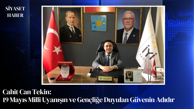 İYİ Parti Karesi İlçe Başkanı Cahit Can Tekin, 19 Mayıs