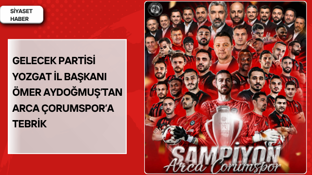 Gelecek Partisi Yozgat İl Başkanı Ömer Aydoğmuş, Trendyol 1. Lig’de