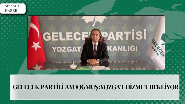 Gelecek Partisi Yozgat İl Başkanı Ömer Aydoğmuş, katıldığı programda Türkiye