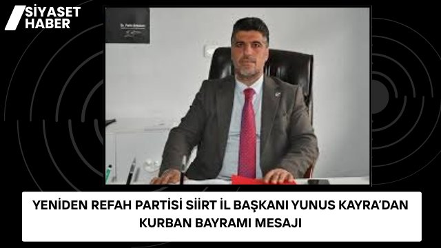 Yeniden Refah Partisi Siirt İl Başkanı Yunus Kayra, Kurban Bayramı
