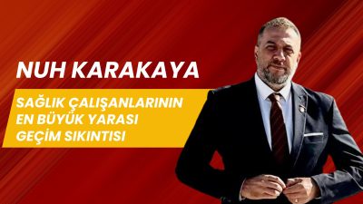 Genel Sağlık İş Sendikası Orta Anadolu Şube Başkanı Nuh Karakaya,