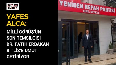 Yeniden Refah Partisi Bitlis Hizan İlçe Başkanı Yafes Alca, Genel