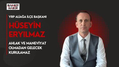 Yeniden Refah Partisi Aliağa İlçe Başkanı Hüseyin Eryılmaz, son dönemde