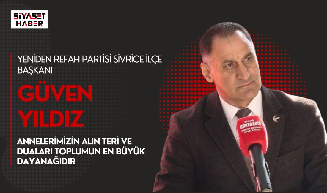 Yeniden Refah Partisi Sivrice İlçe Başkanı Güven Yıldız, Anneler Günü