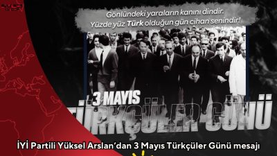 İYİ Parti Ankara Milletvekili Yüksel Arslan, 3 Mayıs Türkçüler Günü