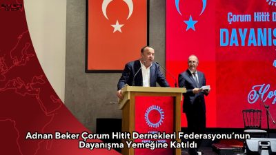 CHP Ankara Milletvekili Adnan Beker, Çorum Hitit Dernekleri Federasyonu tarafından
