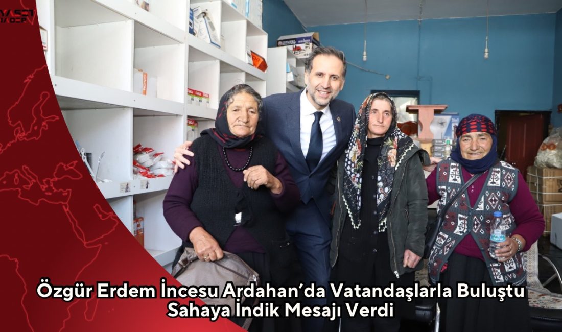 İYİ Parti Bursa Milletvekili Özgür Erdem İncesu, Ardahan’da vatandaşlarla bir