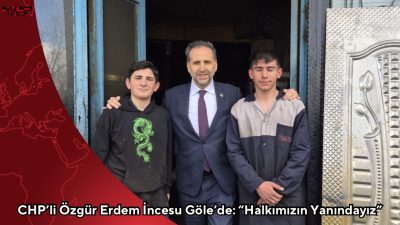 CHP Ardahan Milletvekili Özgür Erdem İncesu, Göle’de vatandaşlarla bir araya