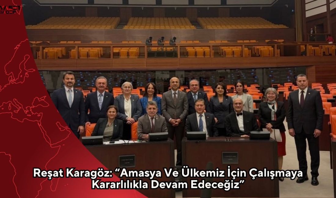 CHP Amasya Milletvekili Reşat Karagöz, TBMM Genel Kurulu çalışmalarının tamamlanmasının