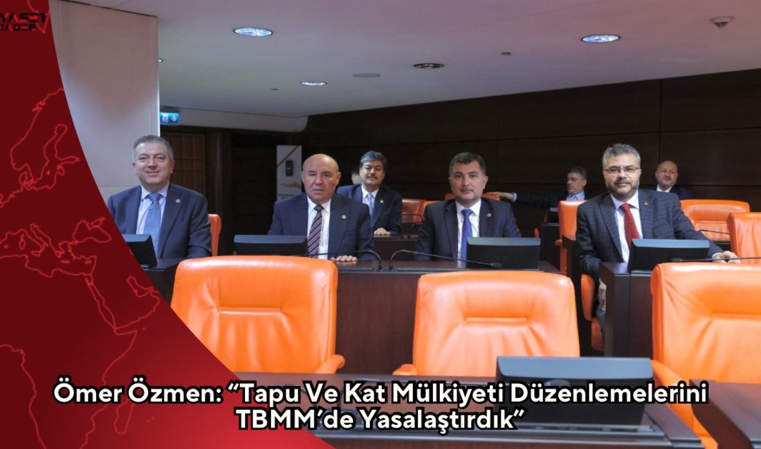 AK Parti Aydın Milletvekili Ömer Özmen, TBMM Genel Kurulu’nda kabul