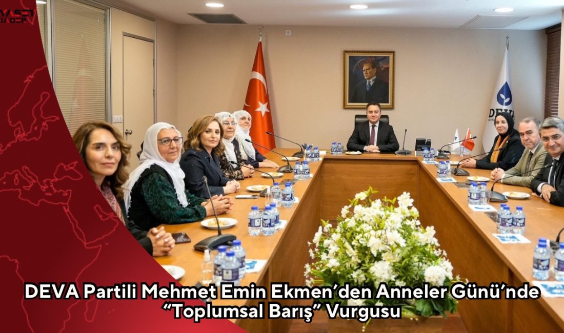 DEVA Partisi Genel Başkan Yardımcısı Mehmet Emin Ekmen, Anneler Günü