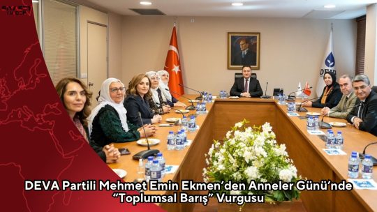 DEVA Partisi Genel Başkan Yardımcısı Mehmet Emin Ekmen, Anneler Günü