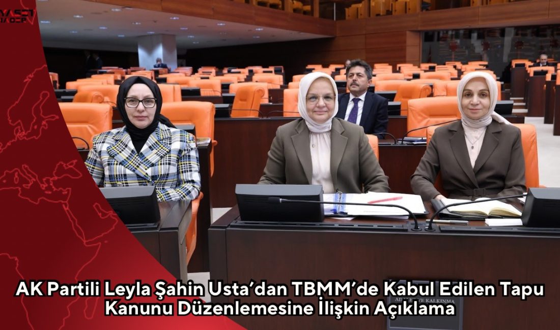 AK Parti Ankara Milletvekili Leyla Şahin Usta, TBMM Genel Kurulu’nda