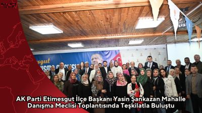 AK Parti Etimesgut İlçe Başkanı Yasin Şankazan, AK Parti Ankara