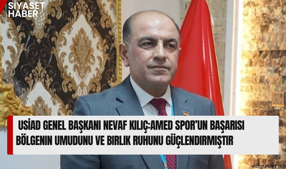 Uluslararası Sanayiciler ve İş İnsanları Derneği (USİAD) Genel Başkanı Nevaf