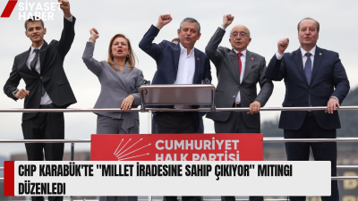 Cumhuriyet Halk Partisi (CHP), Genel Başkan Özgür Özel’in liderliğinde Karabük’te