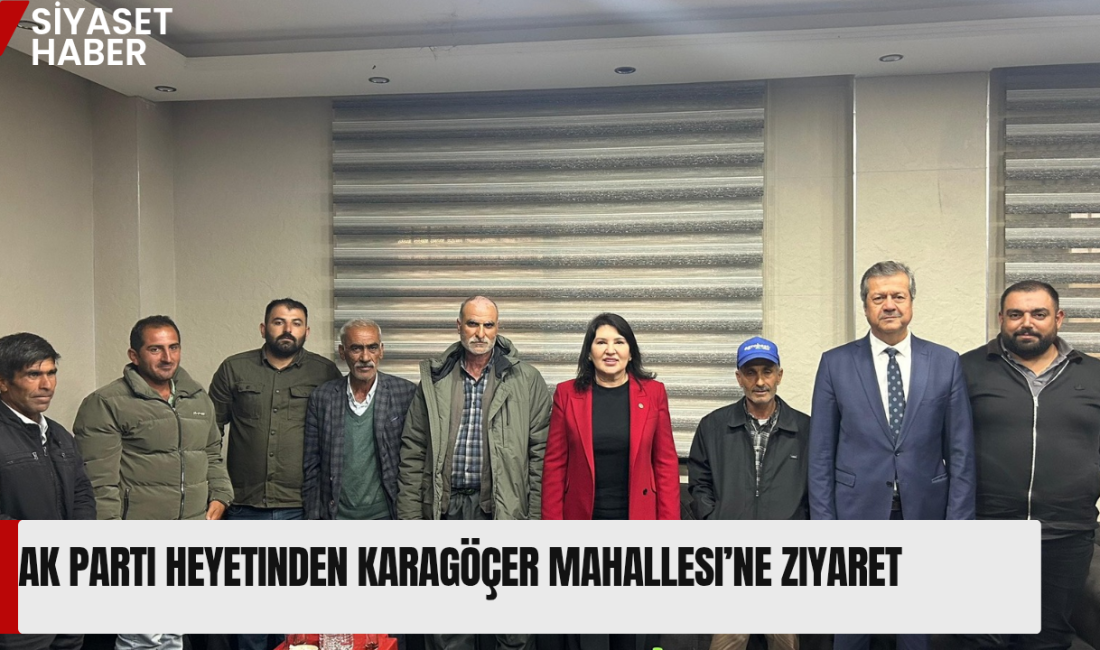 AK Parti Adana Milletvekili Sunay Karamık, beraberindeki heyetle birlikte Karagöçer