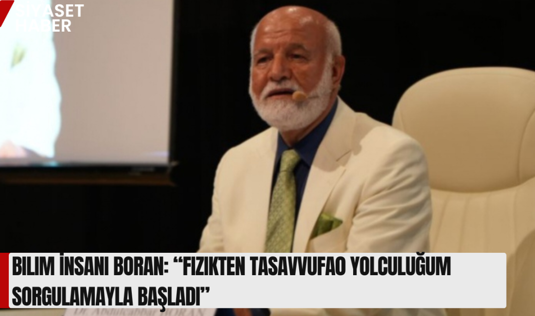 Fizik Yüksek Mühendisi, Mutasavvıf ve Yazar Dr. Abdulcabbar Boran, bilimden