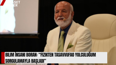 Fizik Yüksek Mühendisi, Mutasavvıf ve Yazar Dr. Abdulcabbar Boran, bilimden