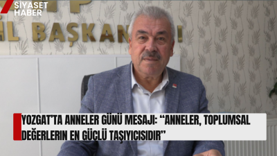 CHP Yozgat İl Başkanı Abdullah Yaşar, Anneler Günü dolayısıyla yayımladığı