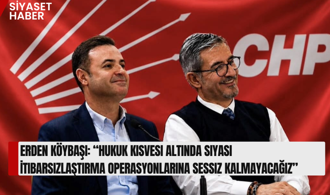 CHP Balıkesir İl Başkanı Erden Köybaşı, Balıkesir Büyükşehir Belediye Başkanı
