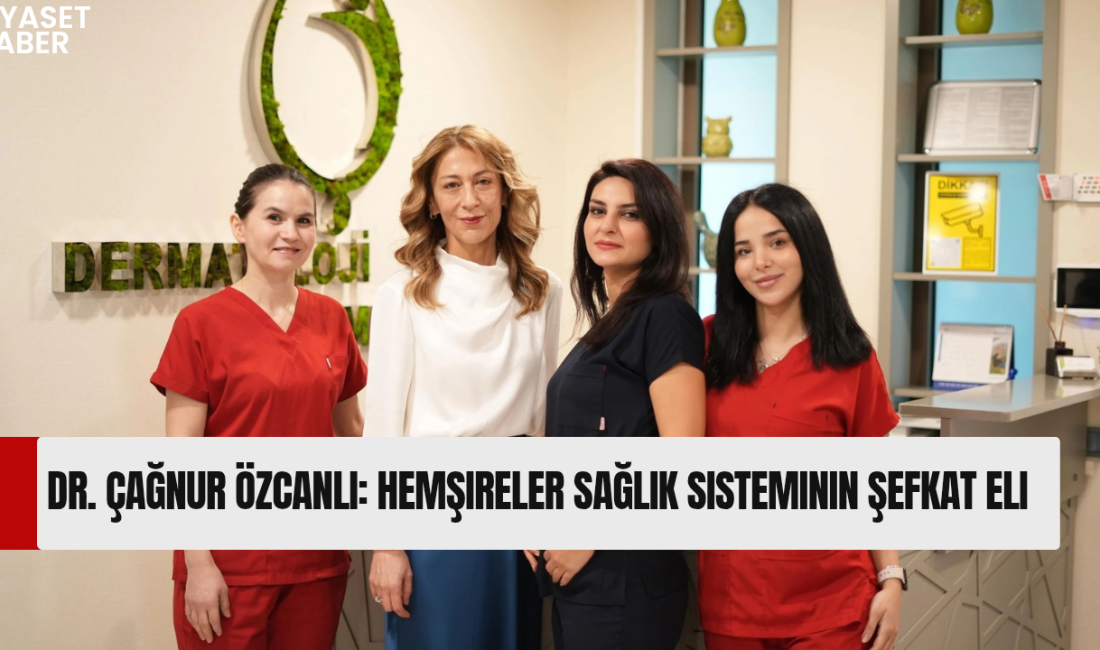 Dermatoloji & Kozmetoloji Kliniği Uzm. Dr. Çağnur Özcanlı, 12-18 Mayıs