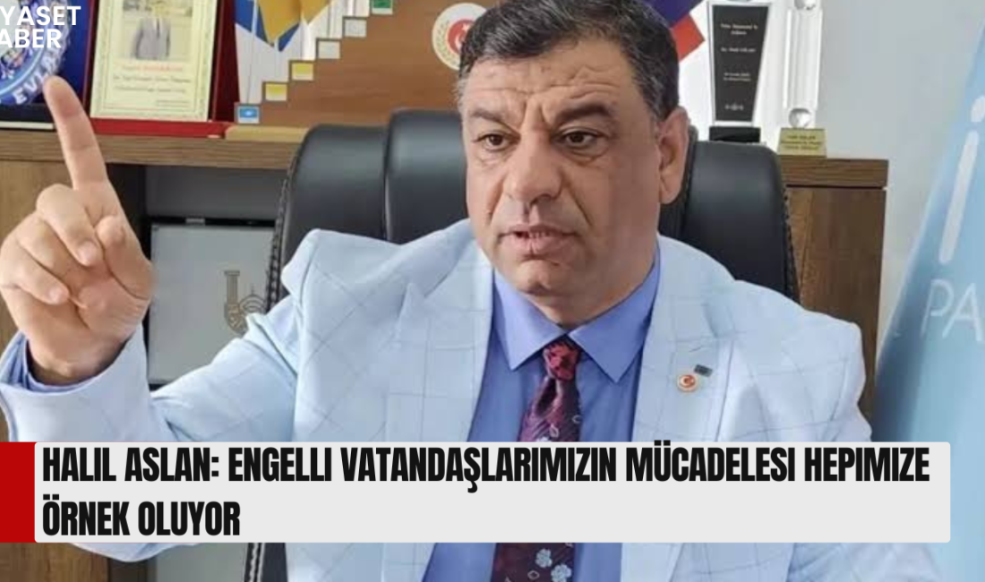 Anavatan Partisi Genel Merkez Teşkilat Başkan Yardımcısı Halil Aslan, Engelliler
