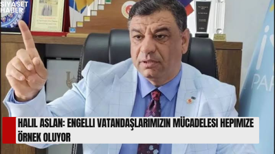 Anavatan Partisi Genel Merkez Teşkilat Başkan Yardımcısı Halil Aslan, Engelliler