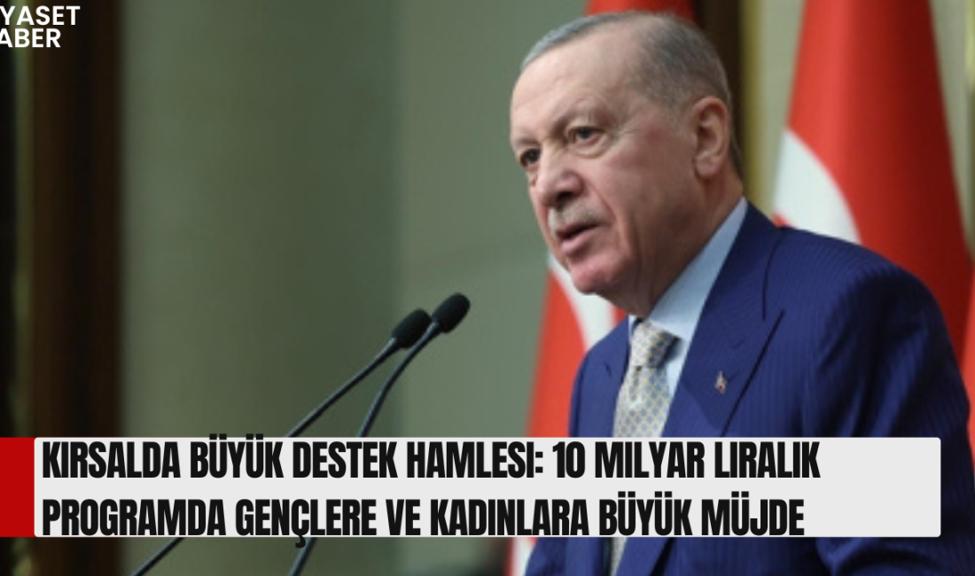 Cumhurbaşkanı Recep Tayyip Erdoğan, Kırsal Kalkınma Yatırım Programı kapsamında ayrılan