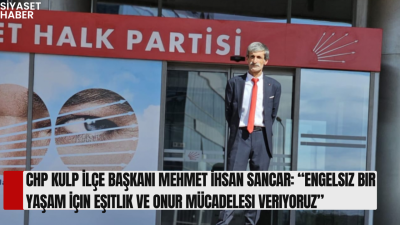 Cumhuriyet Halk Partisi Kulp İlçe Başkanı Mehmet İhsan Sancar, Engelliler
