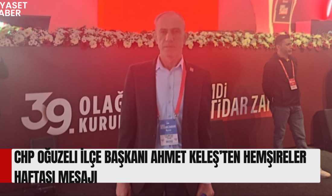 Cumhuriyet Halk Partisi (CHP) Oğuzeli İlçe Başkanı Ahmet Keleş, 12-18