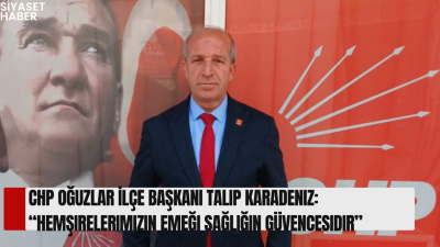 Cumhuriyet Halk Partisi (CHP) Oğuzlar İlçe Başkanı Talip Karadeniz, Hemşireler
