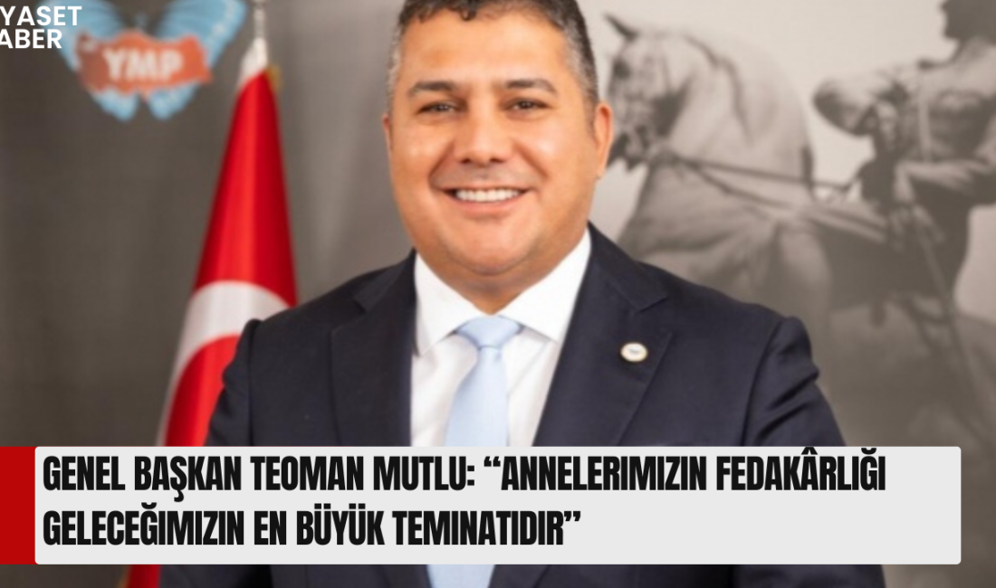 Yerli ve Milli Parti Genel Başkanı Teoman Mutlu, CHP’ye ilişkin
