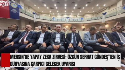 “Yapay zeka artık bir teknoloji değil, yeni çağın kendisi” Mersin