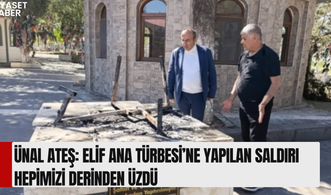 Cumhuriyet Halk Partisi Kahramanmaraş İl Başkanı Ünal Ateş, Elif Ana