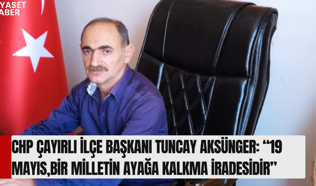 Cumhuriyet Halk Partisi (CHP) Çayırlı İlçe Başkanı Tuncay Aksünger, 19
