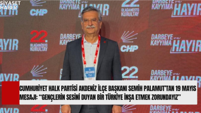 Cumhuriyet Halk Partisi Akdeniz İlçe Başkanı Semih Palamut, 19 Mayıs