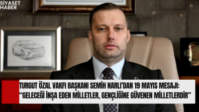 Turgut Özal Vakfı Başkanı Semih Narlı, 19 Mayıs Atatürk’ü Anma,