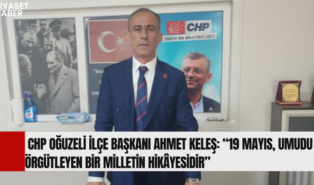 Cumhuriyet Halk Partisi (CHP) Oğuzeli İlçe Başkanı Ahmet Keleş, 19