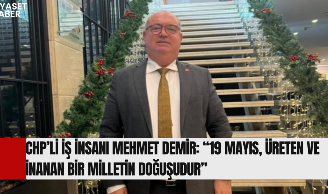 CHP’li iş insanı Mehmet Demir, 19 Mayıs Atatürk’ü Anma, Gençlik
