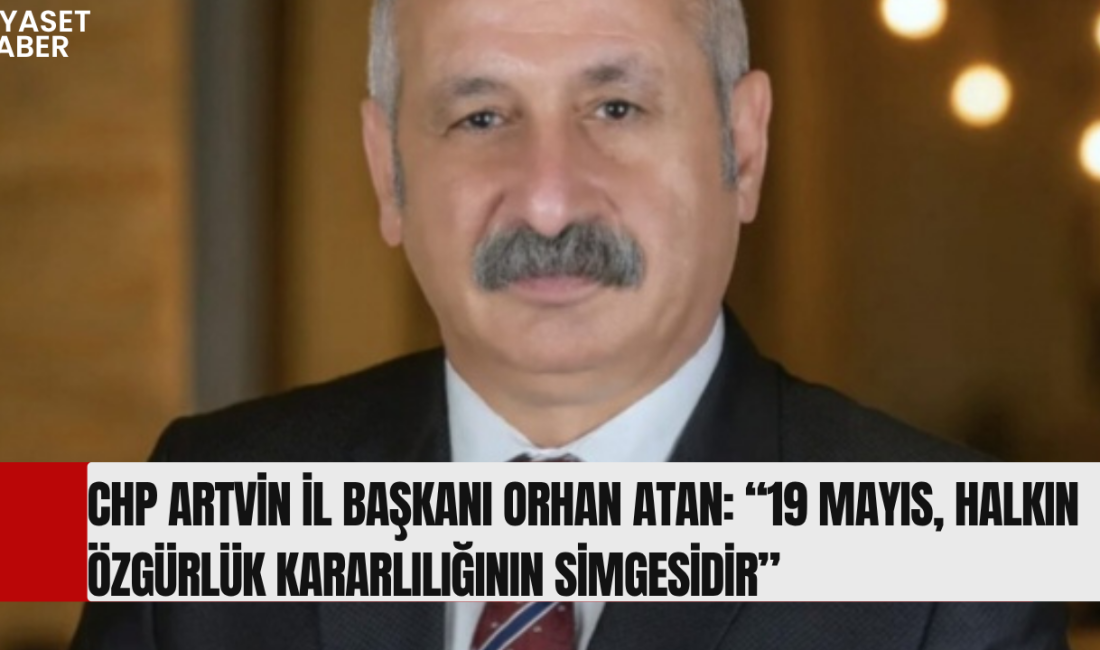 Cumhuriyet Halk Partisi (CHP) Artvin İl Başkanı Orhan Atan, 19