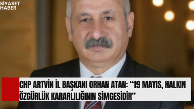 Cumhuriyet Halk Partisi (CHP) Artvin İl Başkanı Orhan Atan, 19