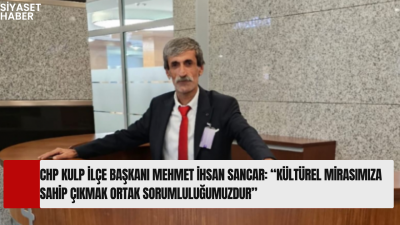 CHP Kulp İlçe Başkanı Mehmet İhsan Sancar, 18–24 Mayıs Müzeler