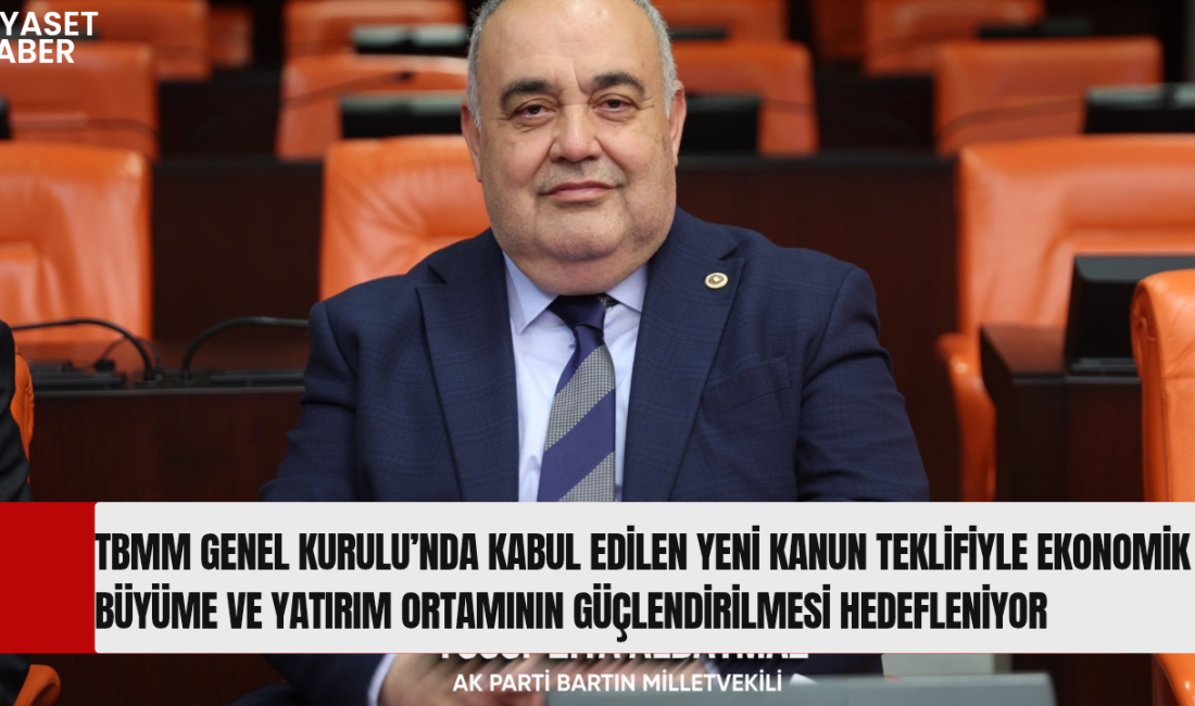 TBMM’de kabul edilen yeni kanun teklifiyle yatırım ortamının güçlendirilmesi ve